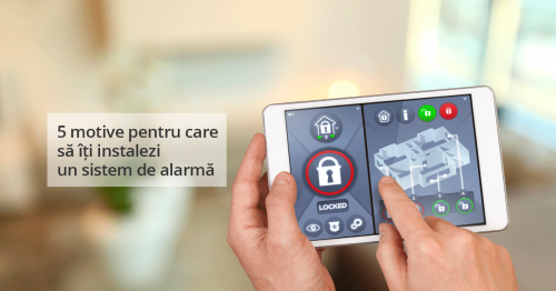 5 motive pentru care sa iti instalezi un sistem de alarma