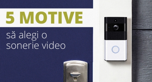 5 motive pentru care sa alegi o sonerie video