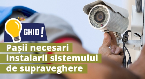Pasii necesari pentru instalarea unui sistem de supraveghere